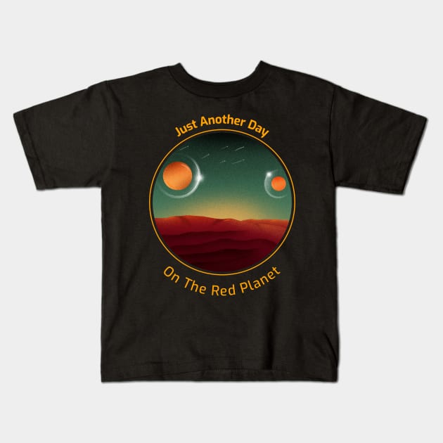 Just Another Day on the Red Planet Space Design Kids T-Shirt by Up 4 Tee